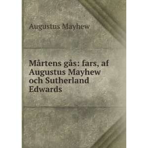 MÃ¥rtens gÃ¥s fars, af Augustus Mayhew och Sutherland Edwards 