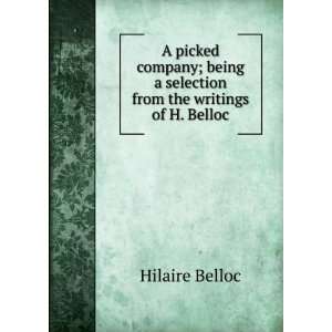  selection from the writings of H. Belloc Hilaire Belloc Books