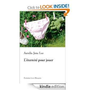 éternité pour jouer (French Edition) Aurelia Jane Lee  