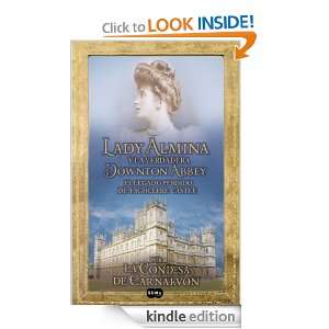 Lady Almina y la verdadera Downton Abbey (Spanish Edition) Lady Fiona 