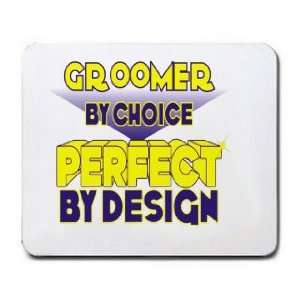  Groomer By Choice Perfect By Design Mousepad Office 