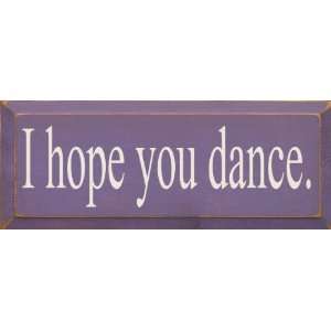  I Hope You Dance Wooden Sign