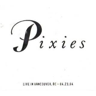 Live in Vancouver British Columbia 4/23/204 by Pixies ( Audio CD 