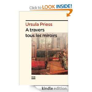 travers tous les miroirs (French Edition) Ursula PRIESS, Laure 