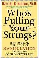 Whos Pulling Your Strings? Harriet B. Braiker