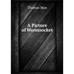  A Picture of Woonsocket Thomas Man Books