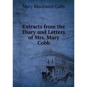   the Diary and Letters of Mrs. Mary Cobb Mary Blackburn Cobb Books