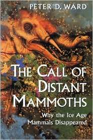 The Call of Distant Mammoths Why the Ice Age Mammals Disappeared 