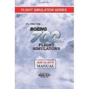  Flying the Boeing 700 Series Flight Simulators Flight 