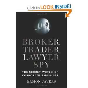  Broker, Trader, Lawyer, Spy The Secret World of Corporate 