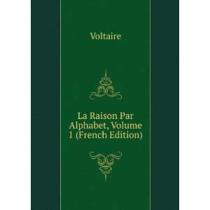  La Raison Par Alphabet, Volume 1 (French Edition 