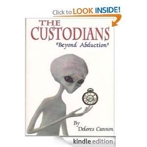 The Custodians Beyond Abduction Dolores Cannon  Kindle 