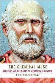 Chemical Muse Drug Use and the Roots of Western Civilization 