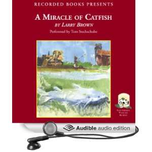  A Miracle of Catfish (Audible Audio Edition) Larry Brown 