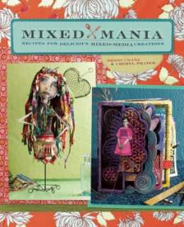   Mixed Mania Recipes for Delicious Mixed Media 
