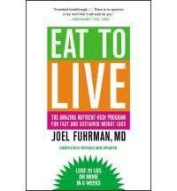 Eat to Live by Joel Fuhrman  