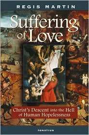 The Suffering of Love Christs Descent into the Hell of Human 