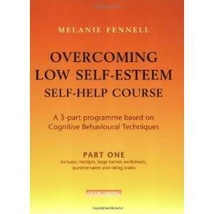  Overcoming Low Self Esteem Self Help Programme (Overcoming 