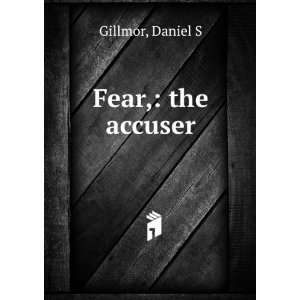  Fear, the accuser Daniel S Gillmor Books