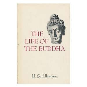    The Life of the Buddha / [By] H. Saddhatissa H. Saddhatissa Books