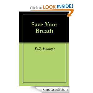 Save Your Breath Sally Jennings, Anna Clark  Kindle Store