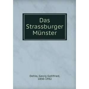   Das Strassburger MÃ¼nster Georg Gottfried, 1850 1932 Dehio Books