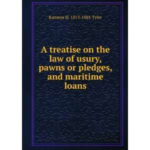 treatise on the law of usury, pawns or pledges, and maritime loans 