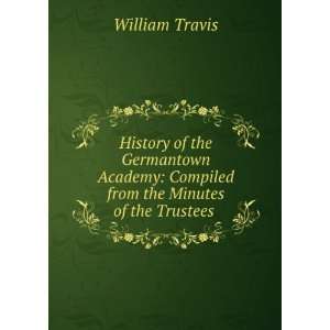   from the Minutes of the Trustees . William Travis  Books