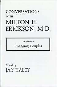 Conversations with Milton H. Erickson Changing Couples, Vol. 2 