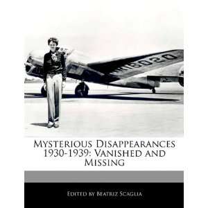  Mysterious Disappearances 1930 1939 Vanished and Missing 