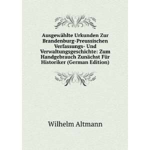   ZunÃ¤chst FÃ¼r Historiker (German Edition) Wilhelm Altmann Books