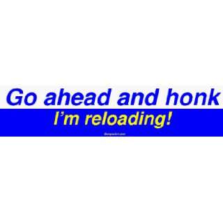 Go ahead and honk Im reloading MINIATURE Sticker