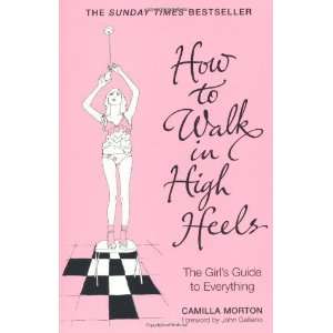    How to Walk in High Heels [Paperback] Camilla Morton Books