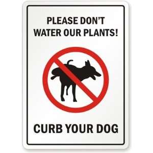  Please dont water our plants Curb your dog. Plastic Sign 
