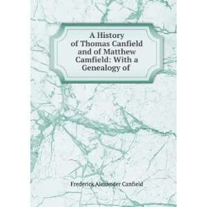   Camfield With a Genealogy of . Frederick Alexander Canfield Books
