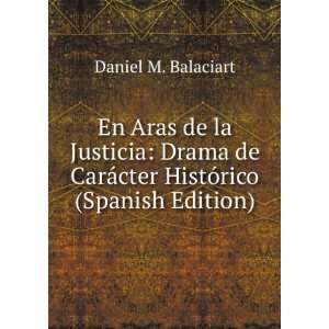   CarÃ¡cter HistÃ³rico (Spanish Edition) Daniel M. Balaciart Books