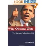 Why Obama Won The Making of a President 2008 by Greg Mitchell (Jan 14 