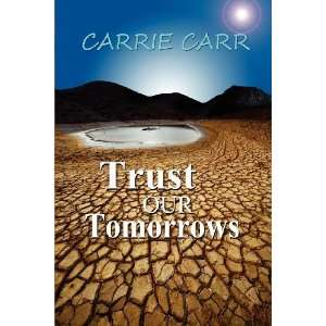  Trust Our Tomorrows [Paperback] Carrie Carr Books
