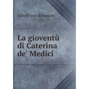   di Caterina de Medici Alfred von Reumont  Books