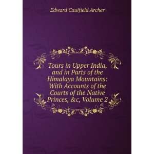   of the Native Princes, &c, Volume 2 Edward Caulfield Archer Books