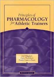 Principles of Pharmacology for Athletic Trainers, (1556425945), Joel 