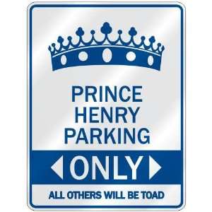 PRINCE HENRY PARKING ONLY  PARKING SIGN NAME