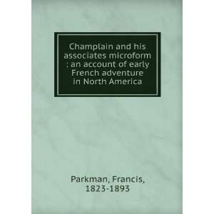  Champlain and his associates microform  an account of 