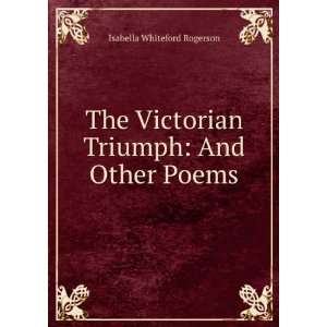   Victorian Triumph And Other Poems Isabella Whiteford Rogerson Books