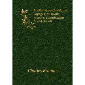   , missions, moeurs, colonisation (1774 1854) Charles Brainne Books