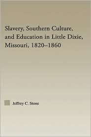 Slavery, Southern Culture, And Education In Little Dixie, Missouri 