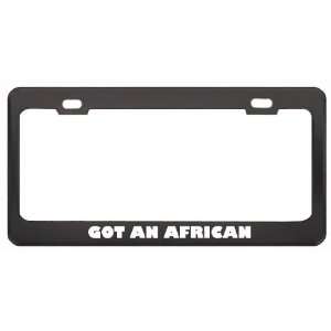 Got An African American? Last Name Black Metal License Plate Frame 