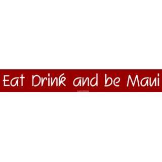  Eat Drink and be Maui MINIATURE Sticker Automotive