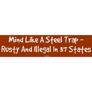  Mind Like A Steel Trap   Rusty And Illegal In 37 States 