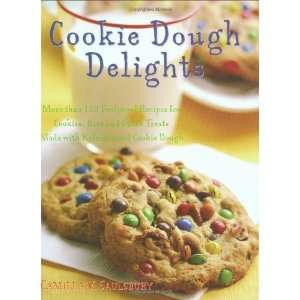  Cookie Dough Delights More Than 150 Foolproof Recipes for Cookies 